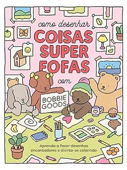 Imagem de Como desenhar coisas superfofas com Bobbie Goods: Aprenda a fazer desenhos encantadores...
